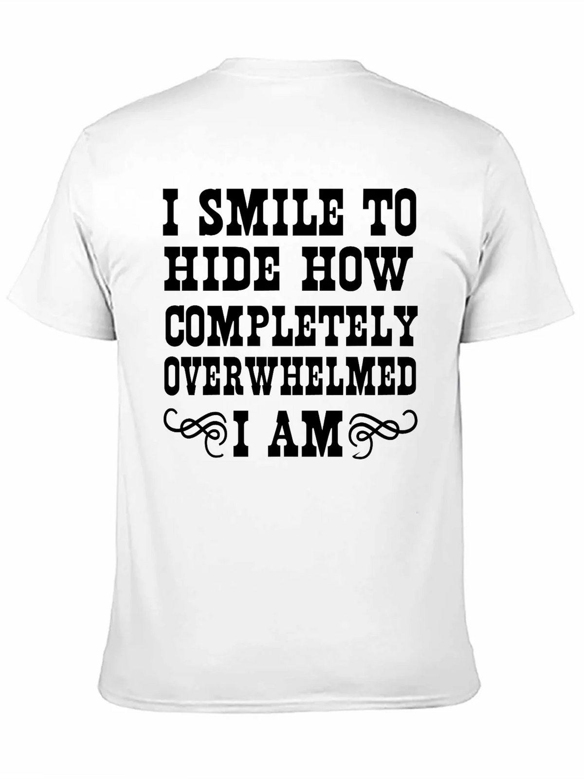 I Smile To Hide Overwhelmed T-Shirt product image 10
