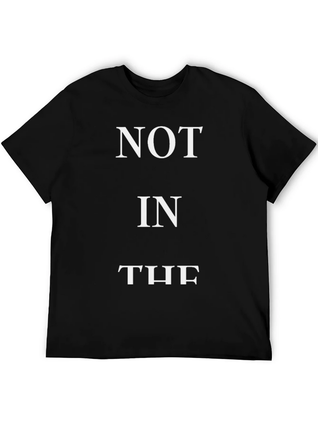 Not In The - Funny Slogan T-Shirt - Black product image 4