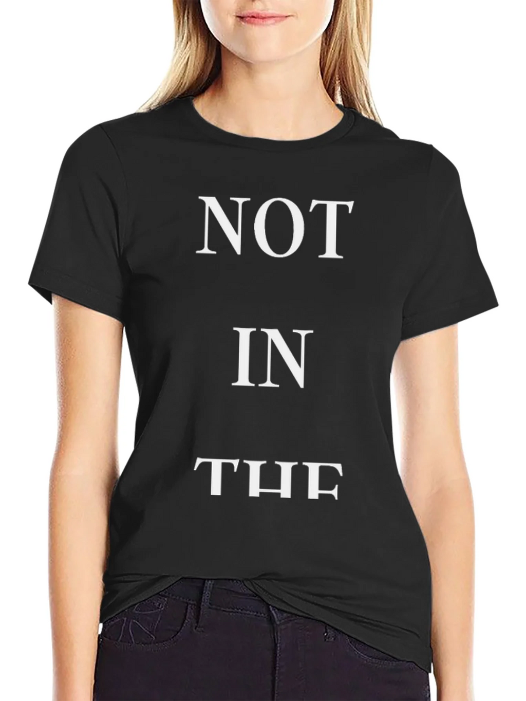 Not In The - Funny Slogan T-Shirt - Black product image 1
