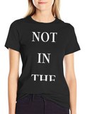Not In The - Funny Slogan T-Shirt - Black product image 1