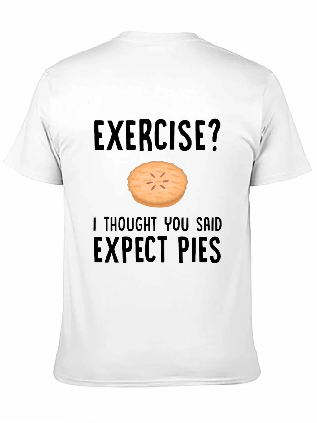 Funny Exercise Pie T-Shirt - Expect Pies Graphic Tee product image 10
