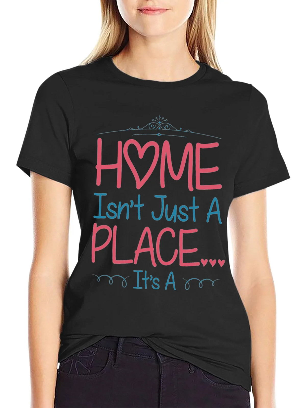 Home Isnt Just a Place Graphic T-Shirt