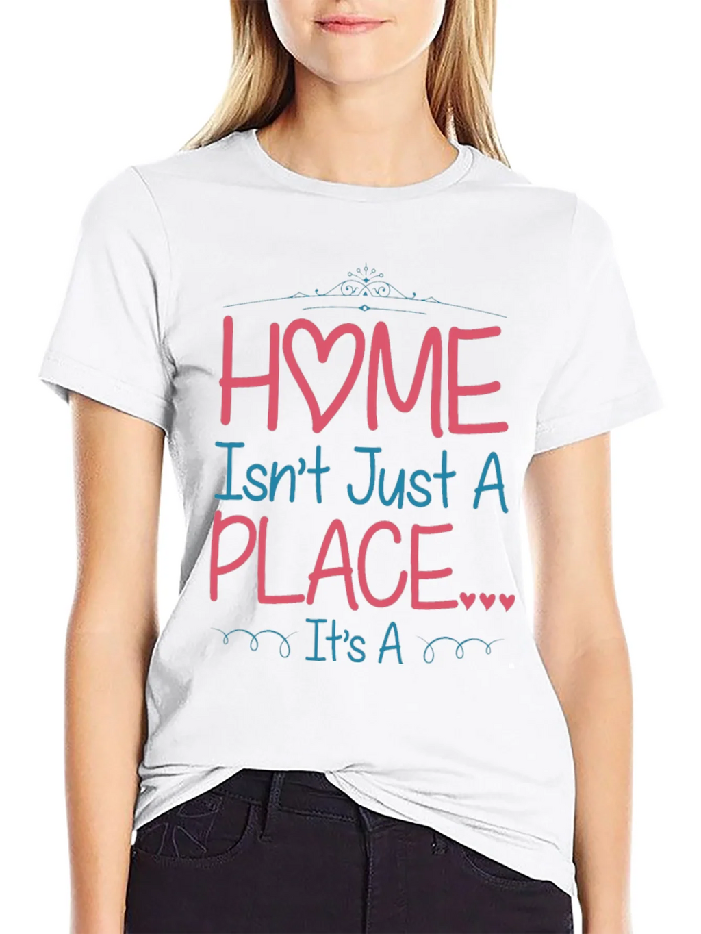 Home Isnt Just a Place Graphic T-Shirt