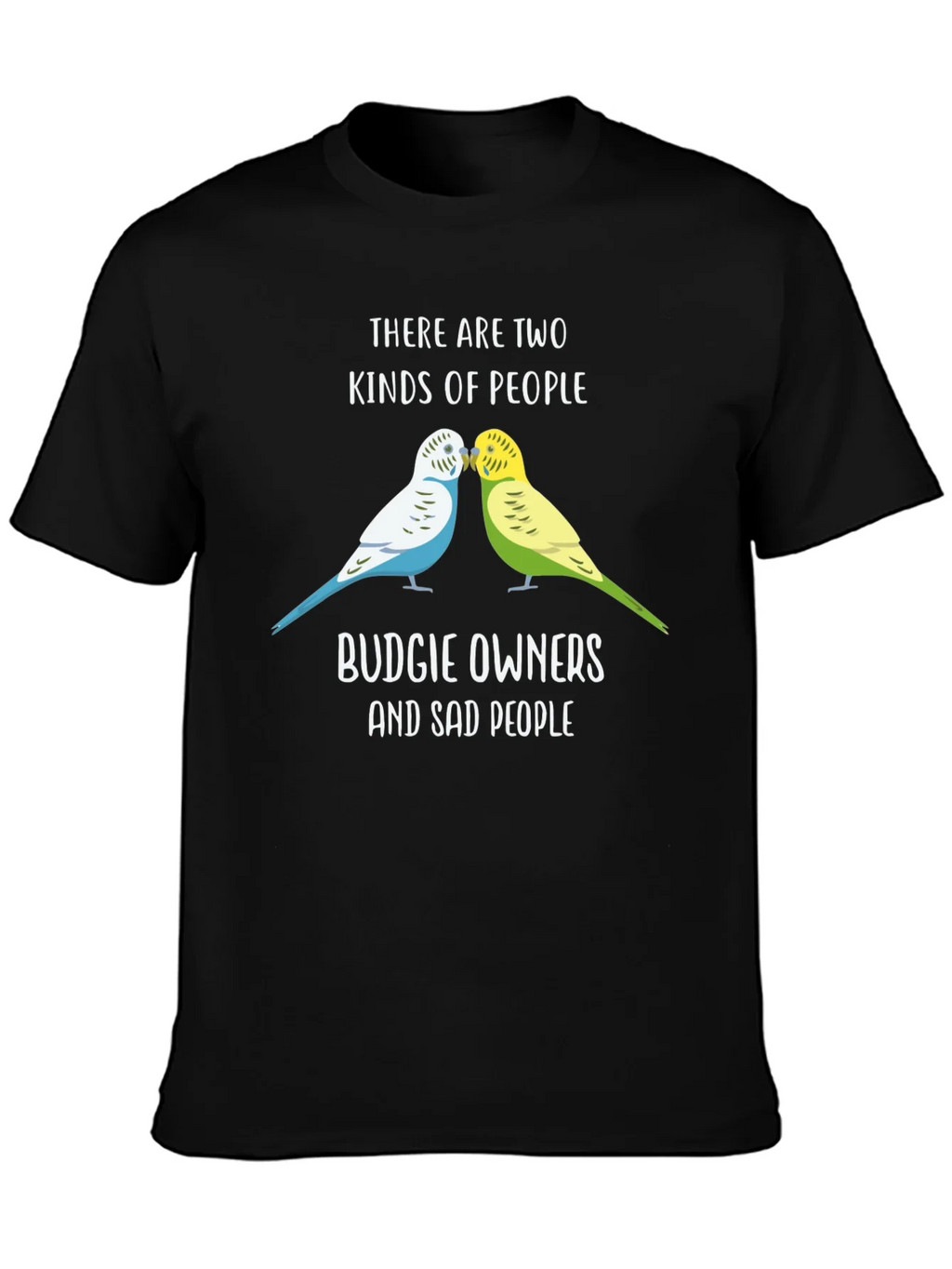 Budgie Owners T-Shirt: Two Kinds of People Funny Tee product image 3