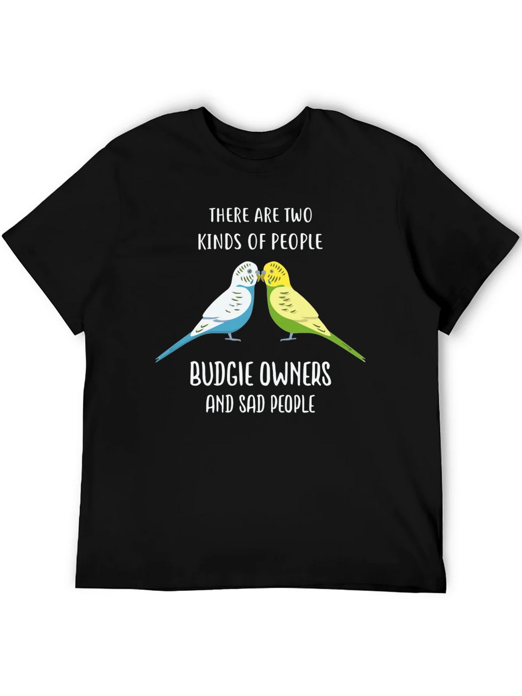 Budgie Owners T-Shirt: Two Kinds of People Funny Tee product image 5