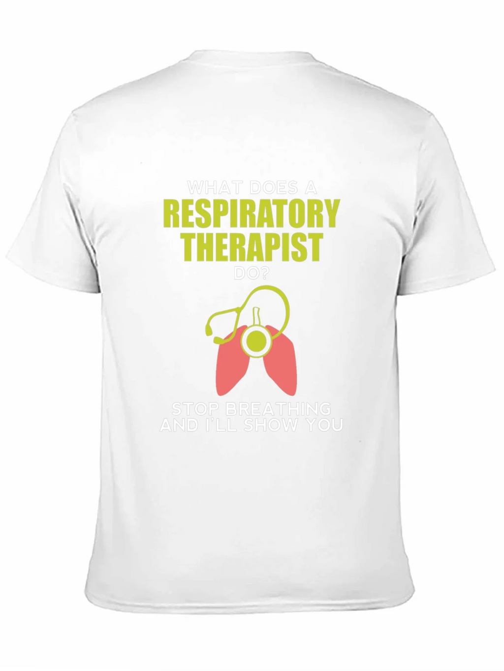 Respiratory Therapist T-Shirt - Funny Stop Breathing Design product image 8