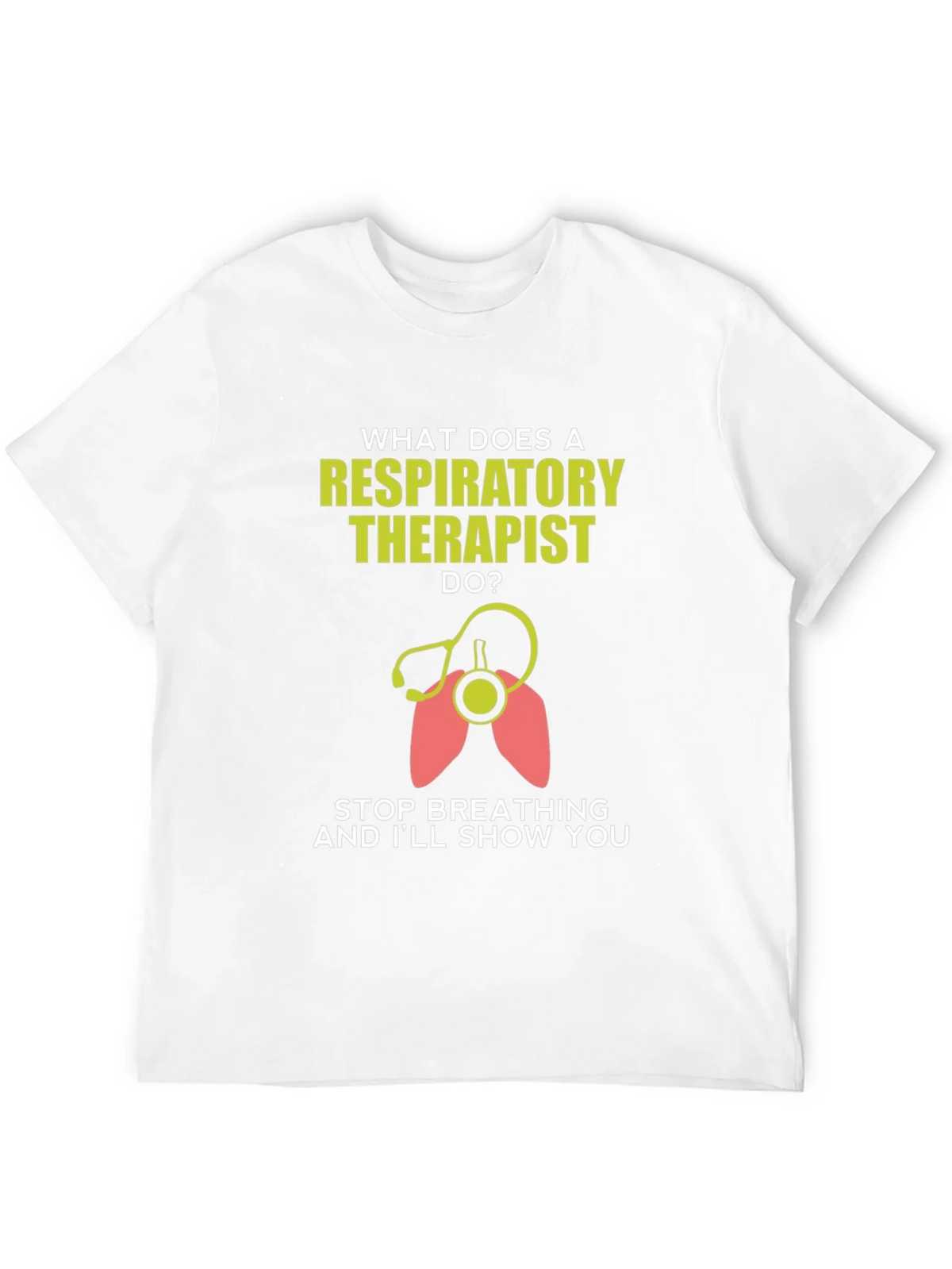 Respiratory Therapist T-Shirt - Funny Stop Breathing Design product image 9