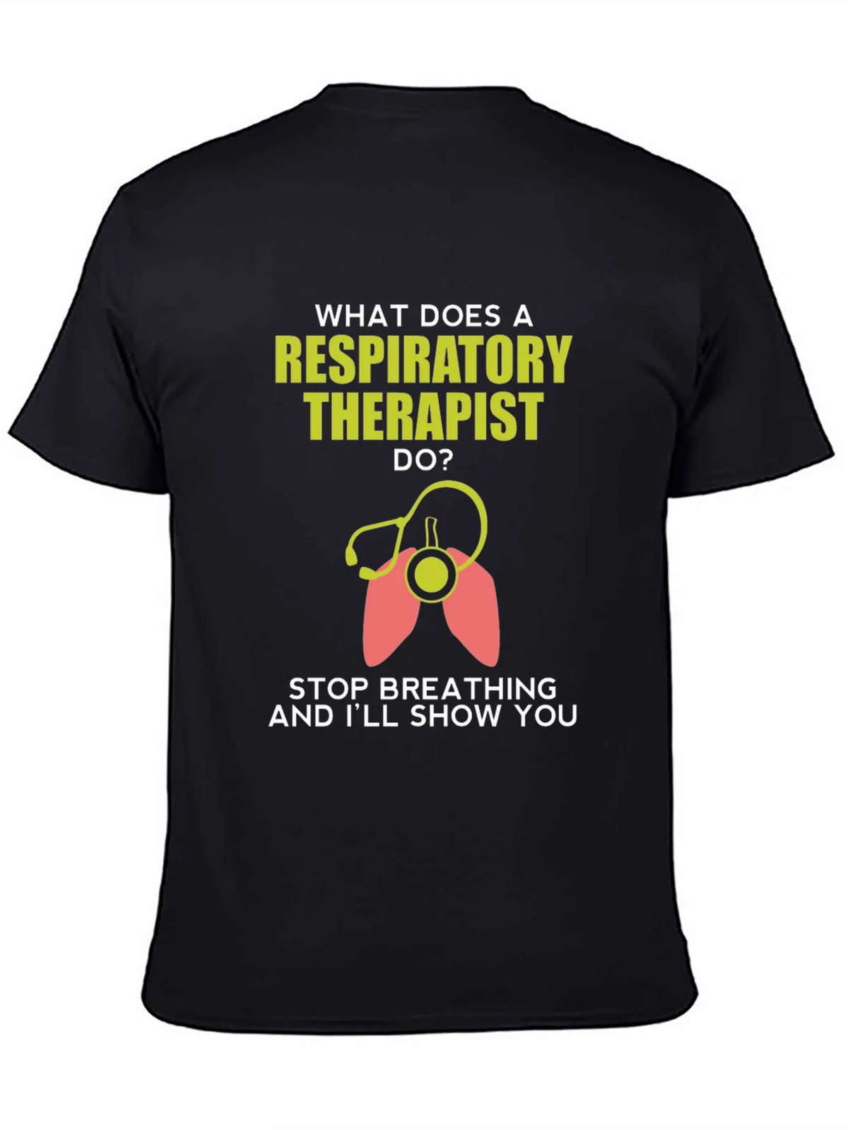 Respiratory Therapist T-Shirt - Funny Stop Breathing Design product image 3