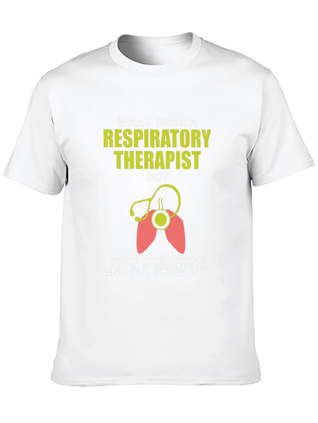 Respiratory Therapist T-Shirt - Funny Stop Breathing Design product image 7