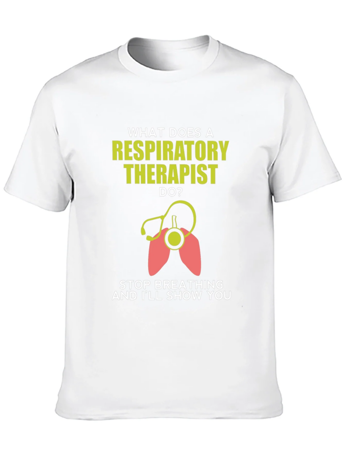 Respiratory Therapist T-Shirt - Funny Stop Breathing Design product image 7