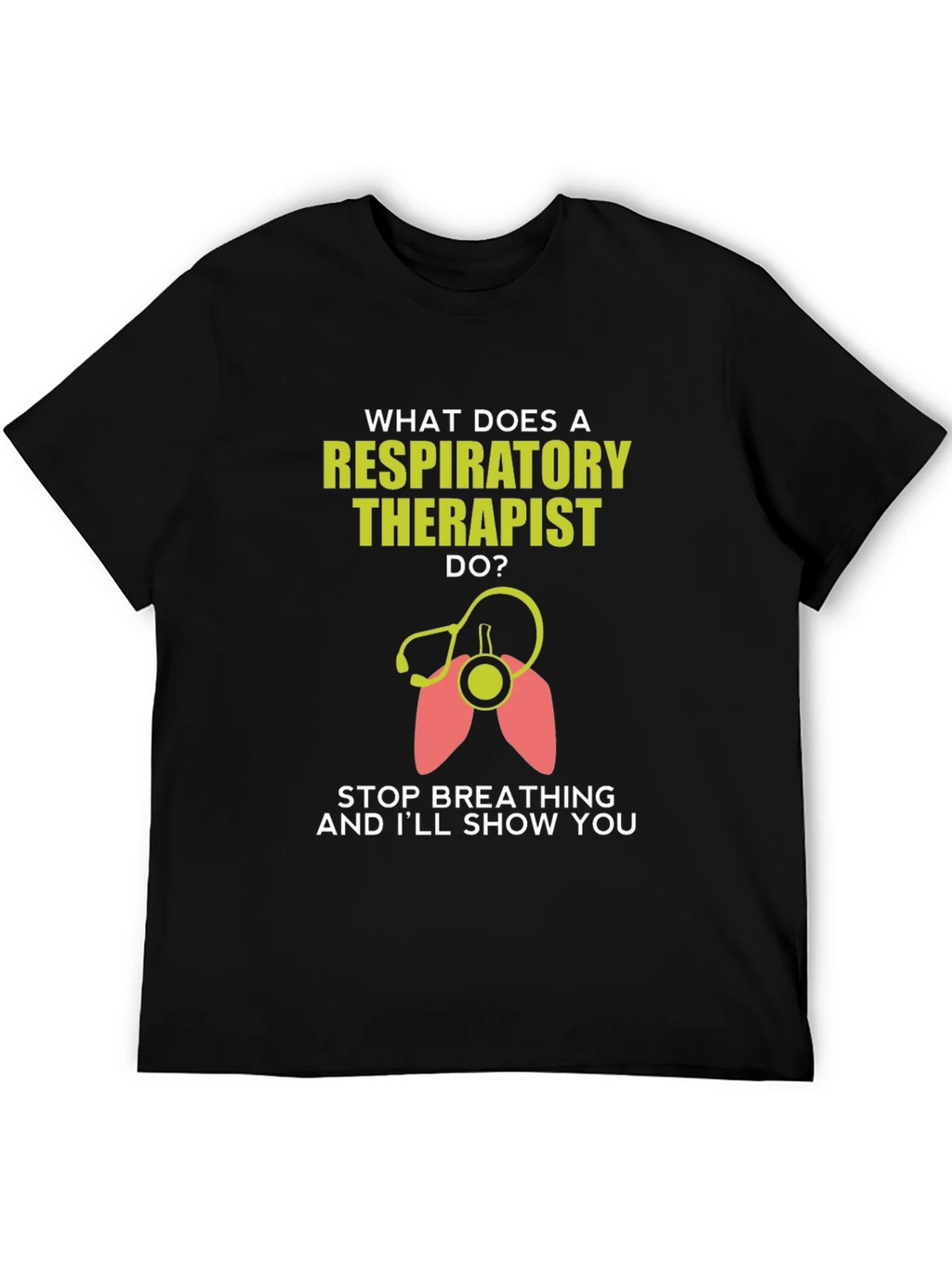 Respiratory Therapist T-Shirt - Funny Stop Breathing Design product image 4