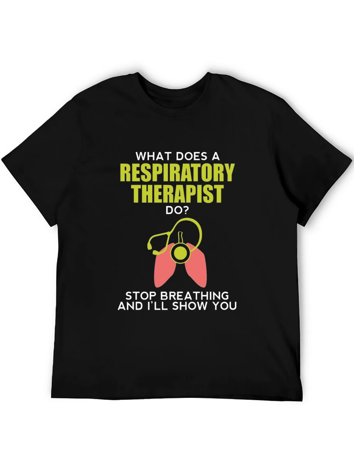 Respiratory Therapist T-Shirt - Funny Stop Breathing Design product image 4