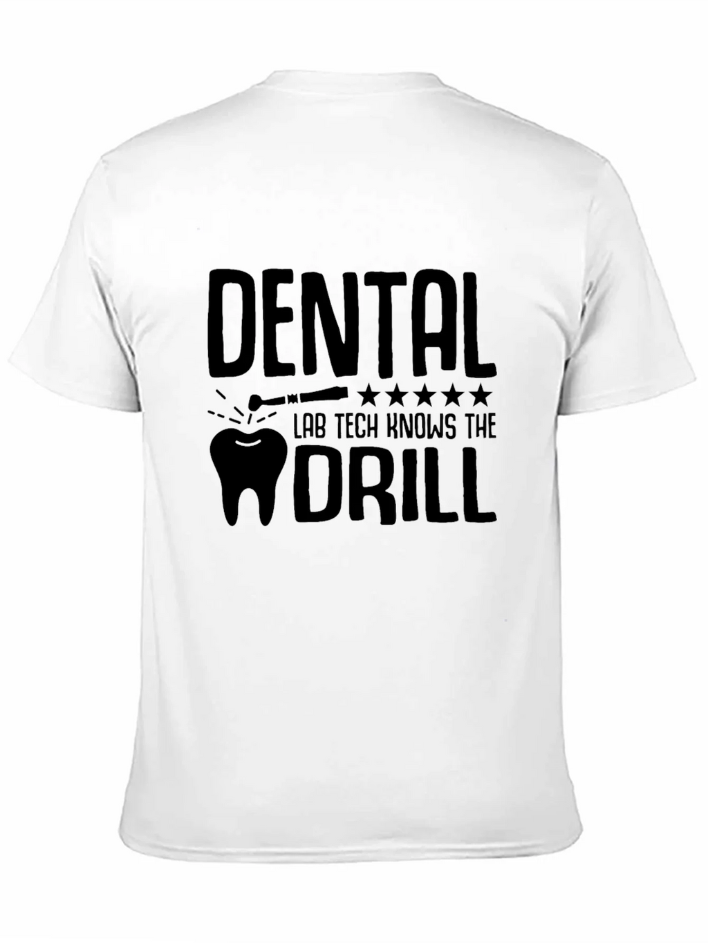 Dental Lab Tech Knows The Drill T-Shirt product image 10