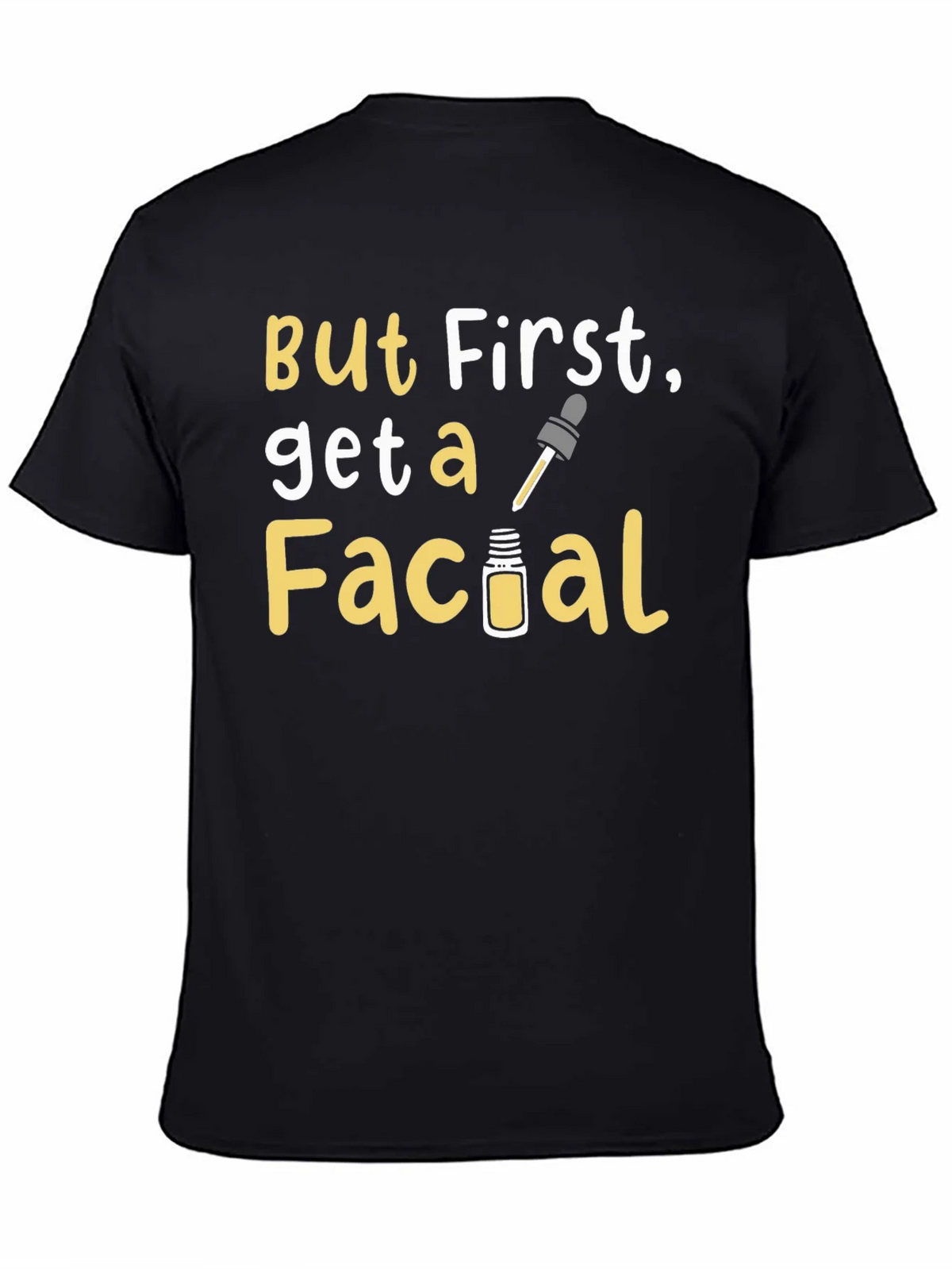 But First Get a Facial T-Shirt product image 2