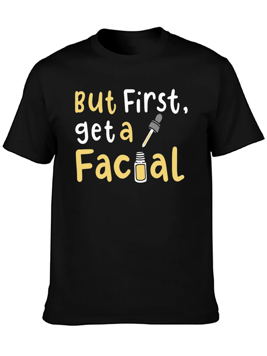 But First Get a Facial T-Shirt product image 1