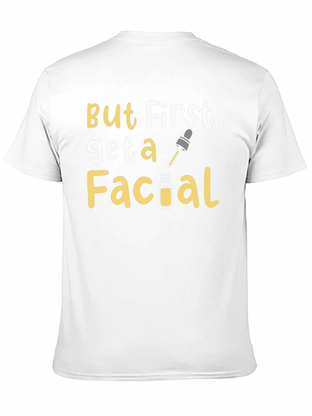 But First Get a Facial T-Shirt product image 5