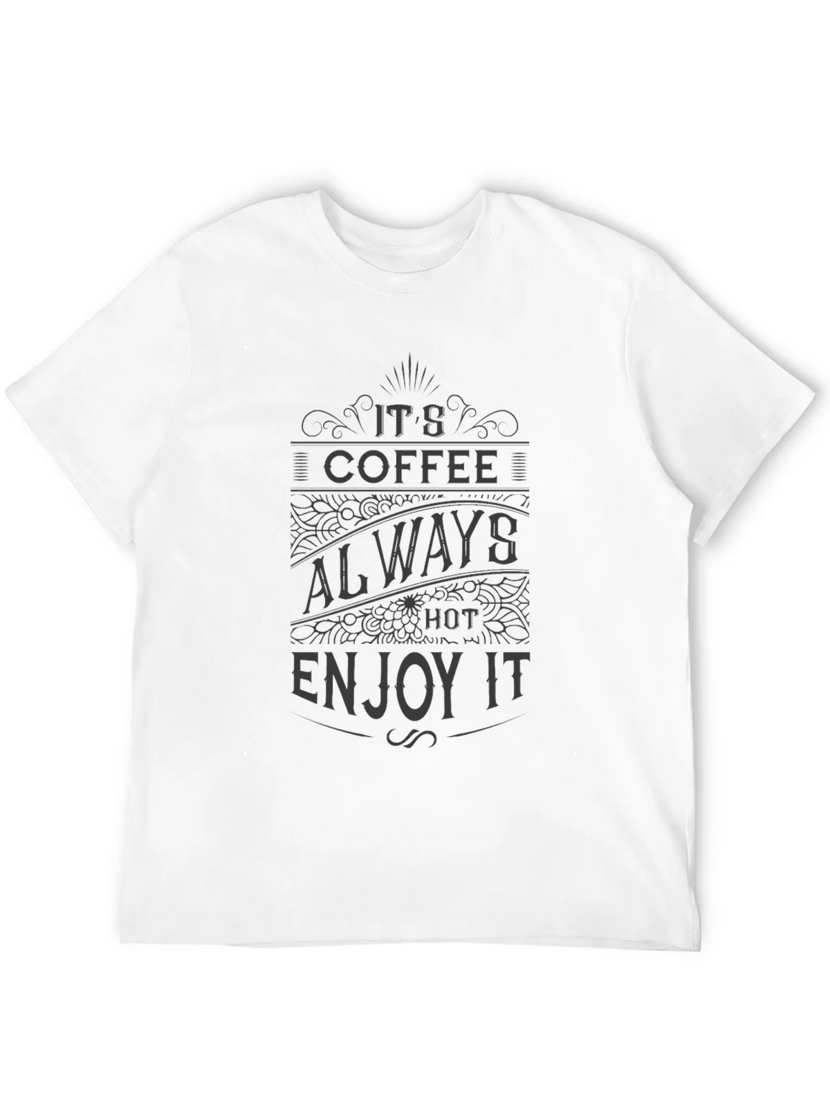 Its Coffee Always Hot Enjoy It T-Shirt product image 11