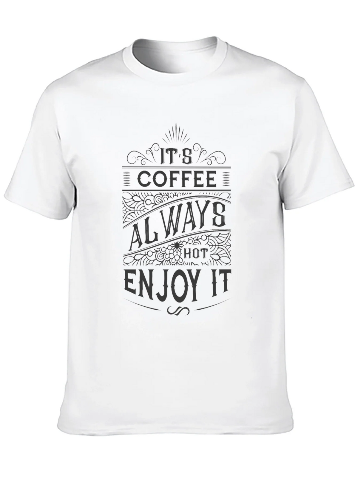 Its Coffee Always Hot Enjoy It T-Shirt product image 9