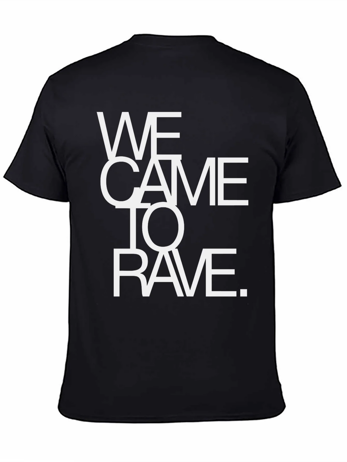 We Came To Rave T-Shirt - Bold Statement Tee product image 4