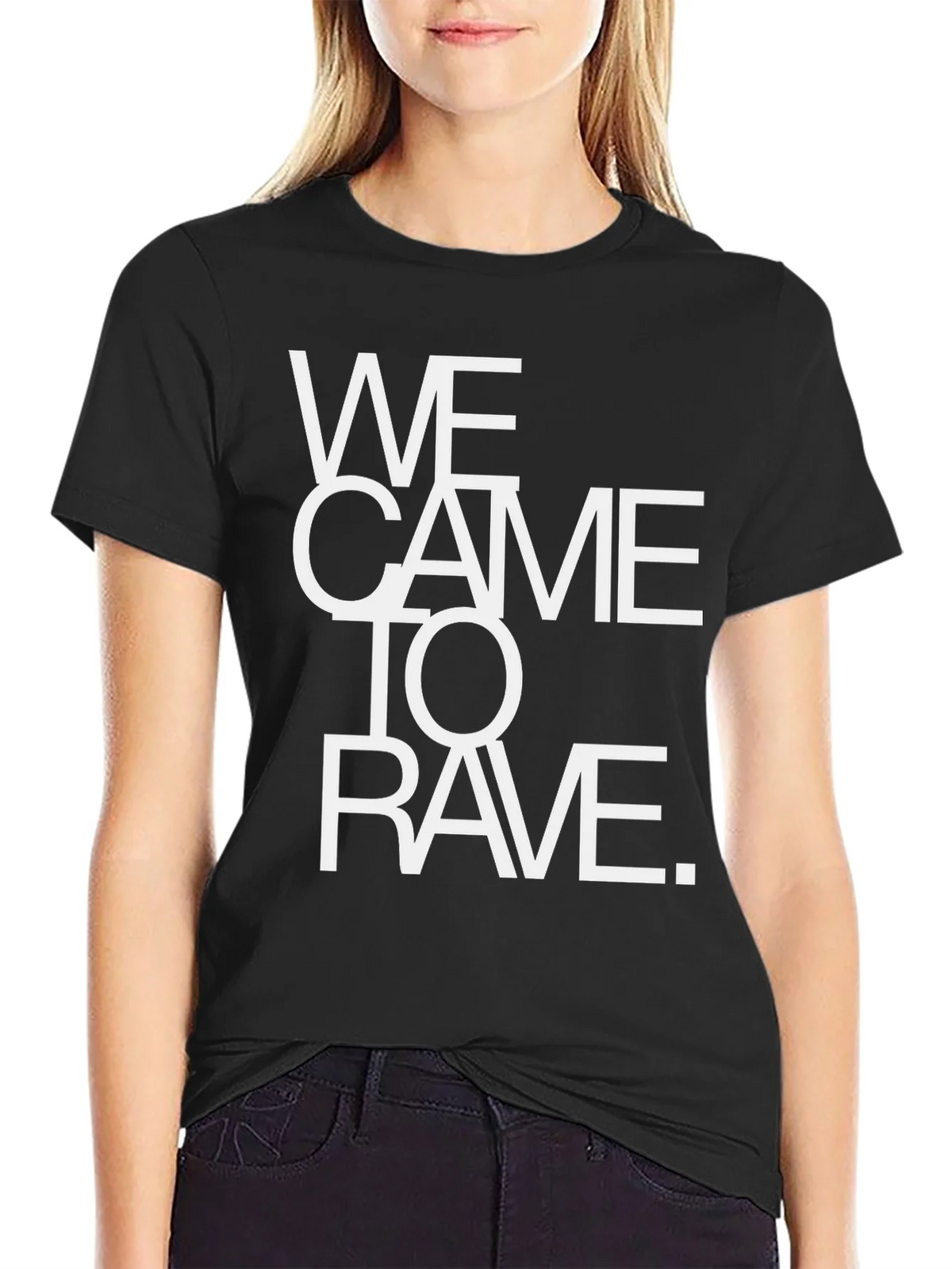 We Came To Rave T-Shirt - Bold Statement Tee product image 2