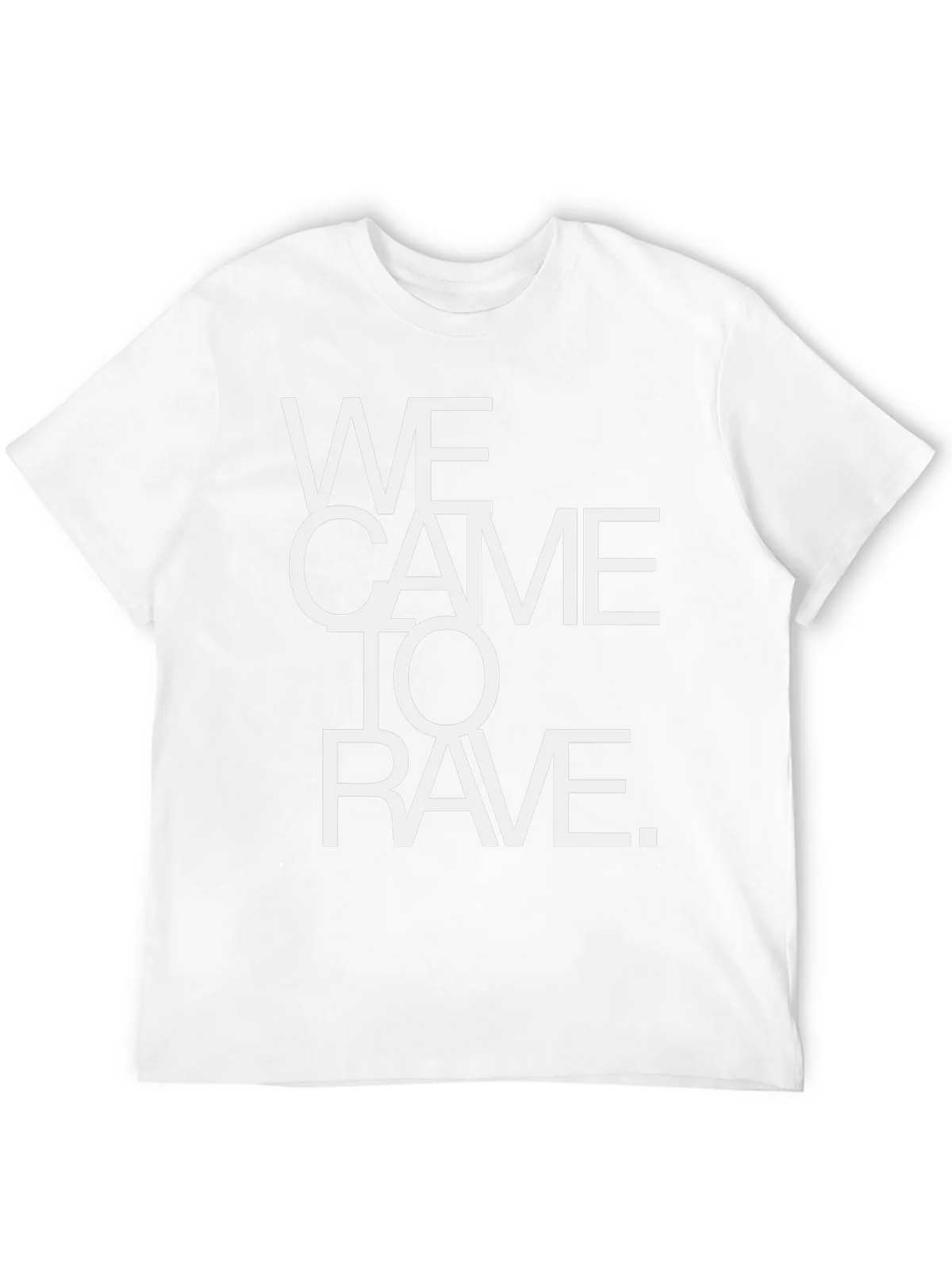 We Came To Rave T-Shirt - Bold Statement Tee product image 11