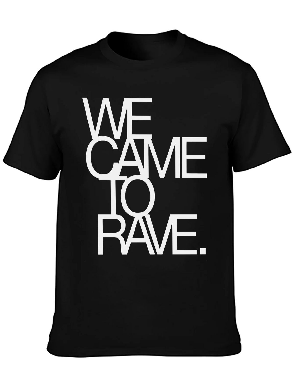 We Came To Rave T-Shirt - Bold Statement Tee product image 3