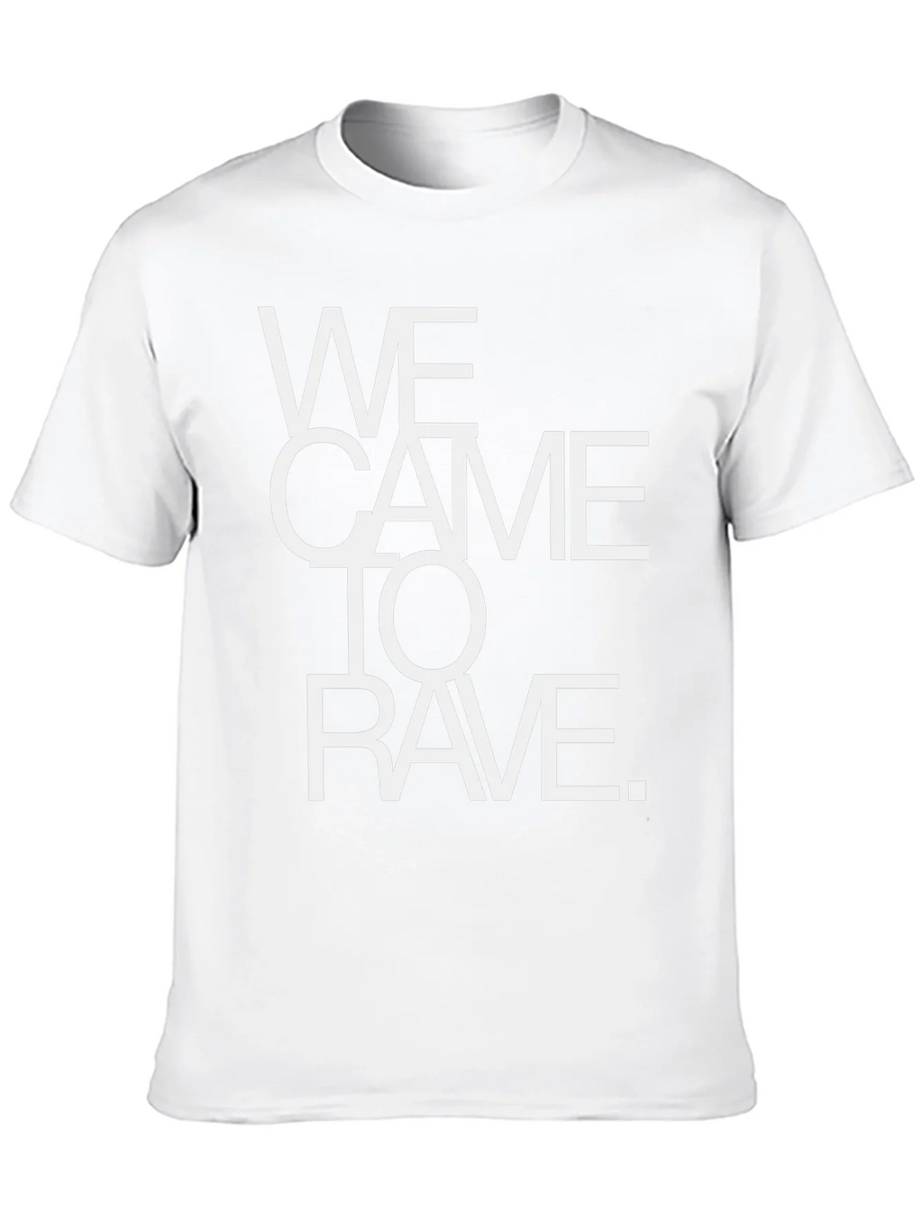 We Came To Rave T-Shirt - Bold Statement Tee product image 9
