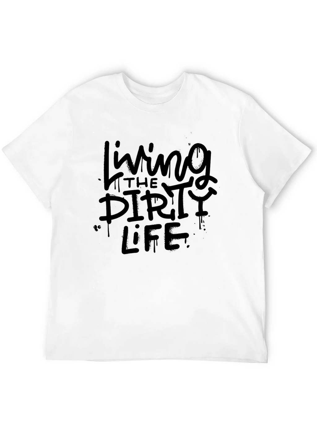 Living the Dirty Life T-Shirt - Graphic Tee product image 11