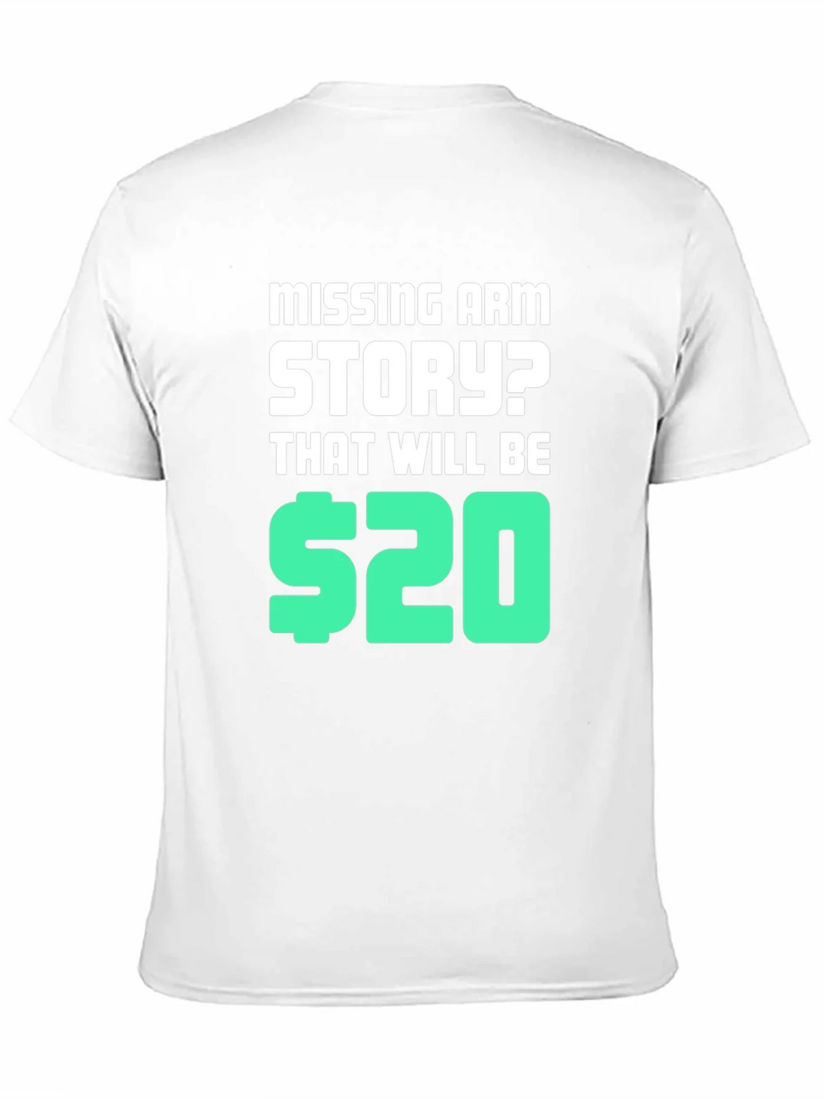 Missing Arm Story? T-Shirt product image 6