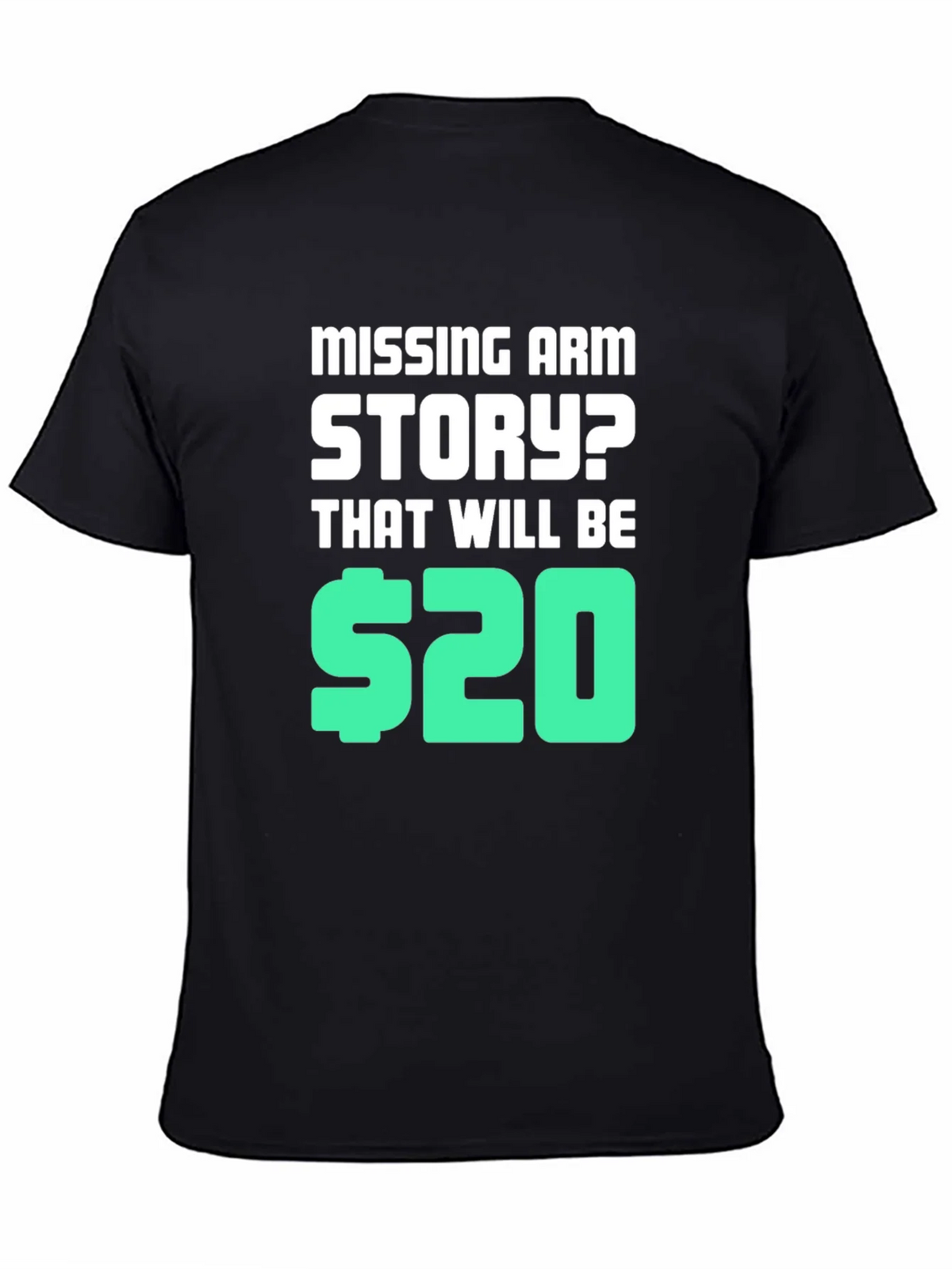 Missing Arm Story? T-Shirt product image 2