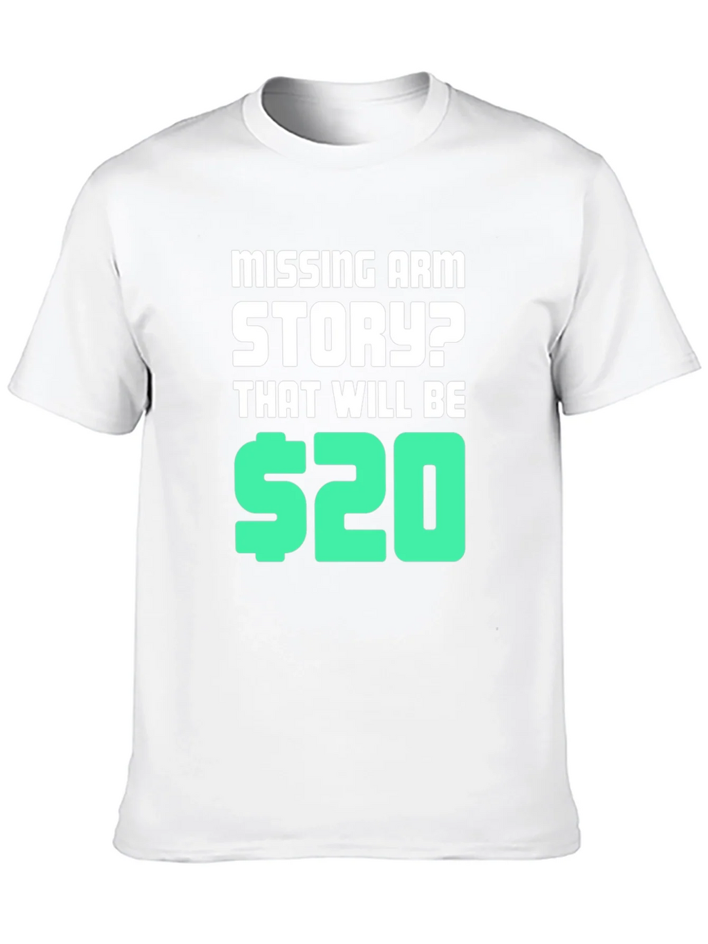 Missing Arm Story? T-Shirt product image 5