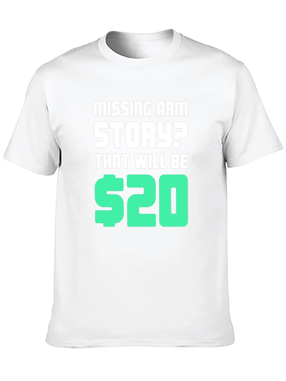 Missing Arm Story? T-Shirt product image 5