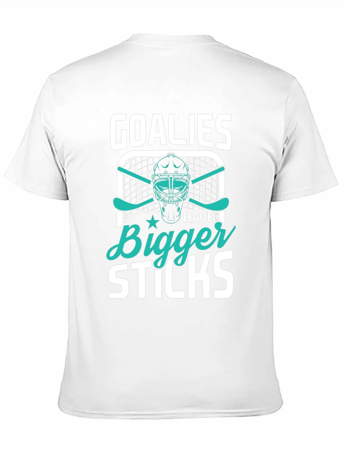 Goalies Have Bigger Sticks T-Shirt product image 10