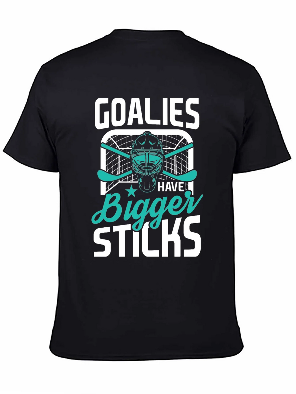 Goalies Have Bigger Sticks T-Shirt product image 4
