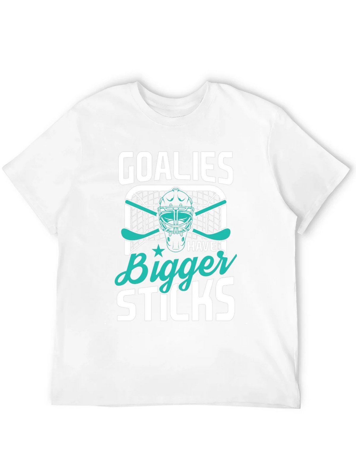 Goalies Have Bigger Sticks T-Shirt product image 11