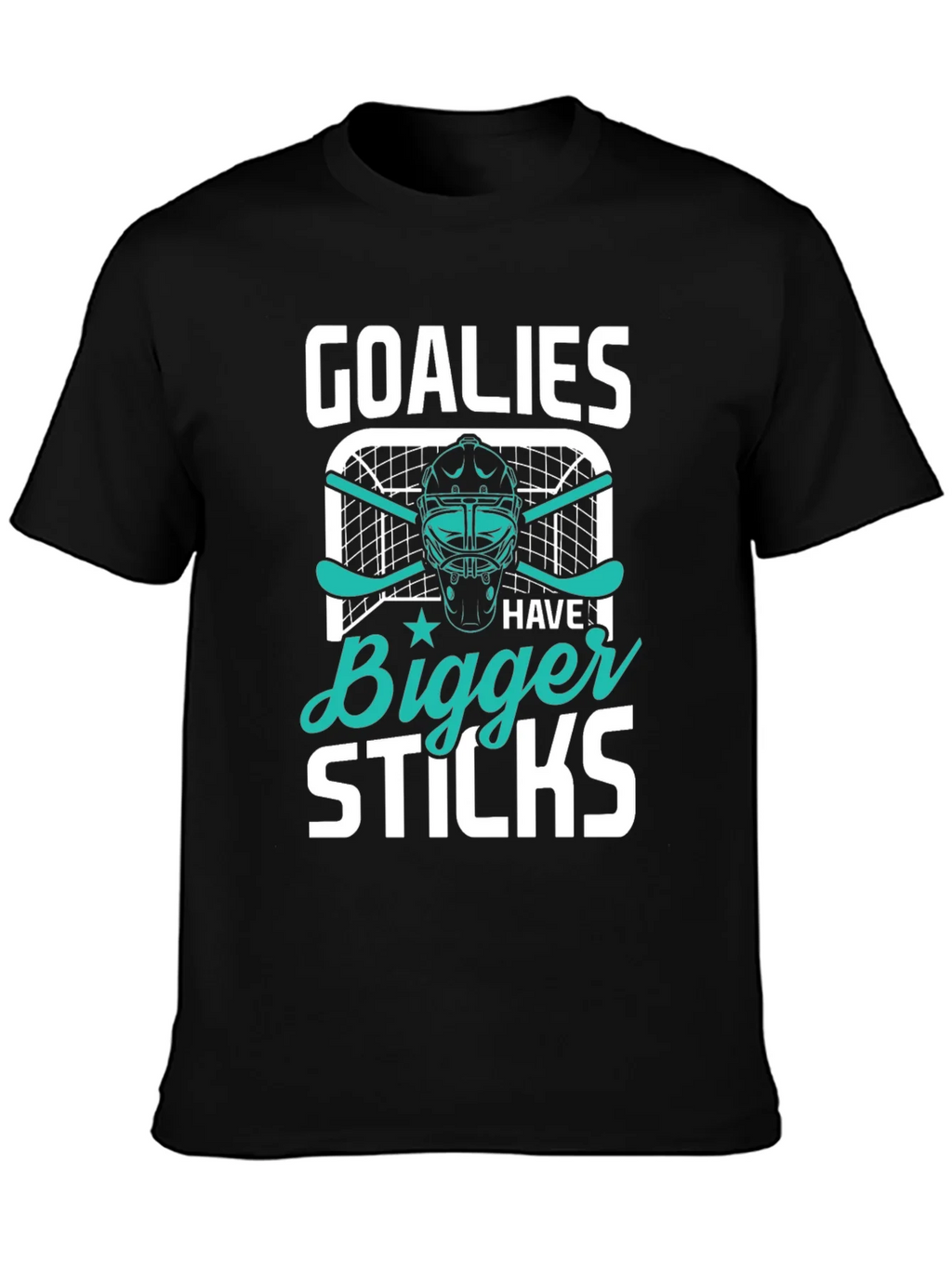 Goalies Have Bigger Sticks T-Shirt product image 3