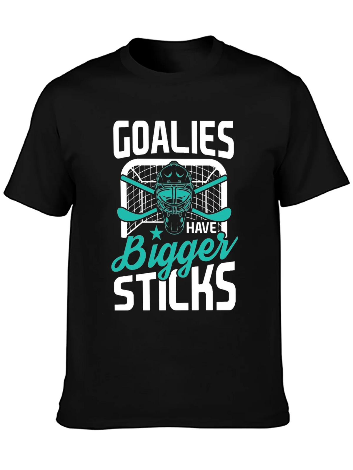 Goalies Have Bigger Sticks T-Shirt product image 3