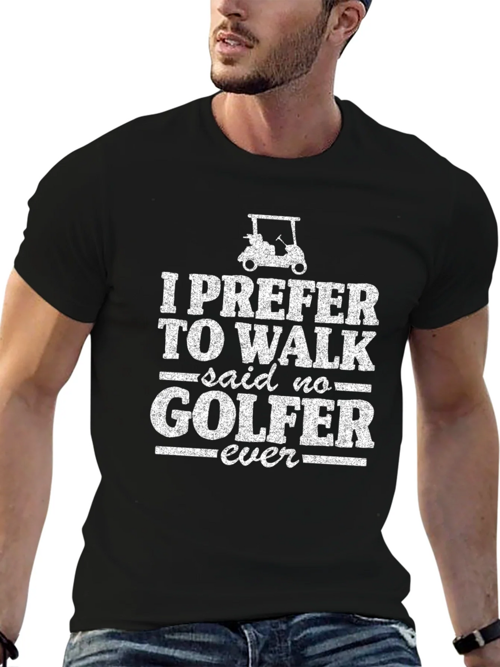 Funny Golf T-Shirt: I Prefer to Walk - Said No Golfer Ever product image 6