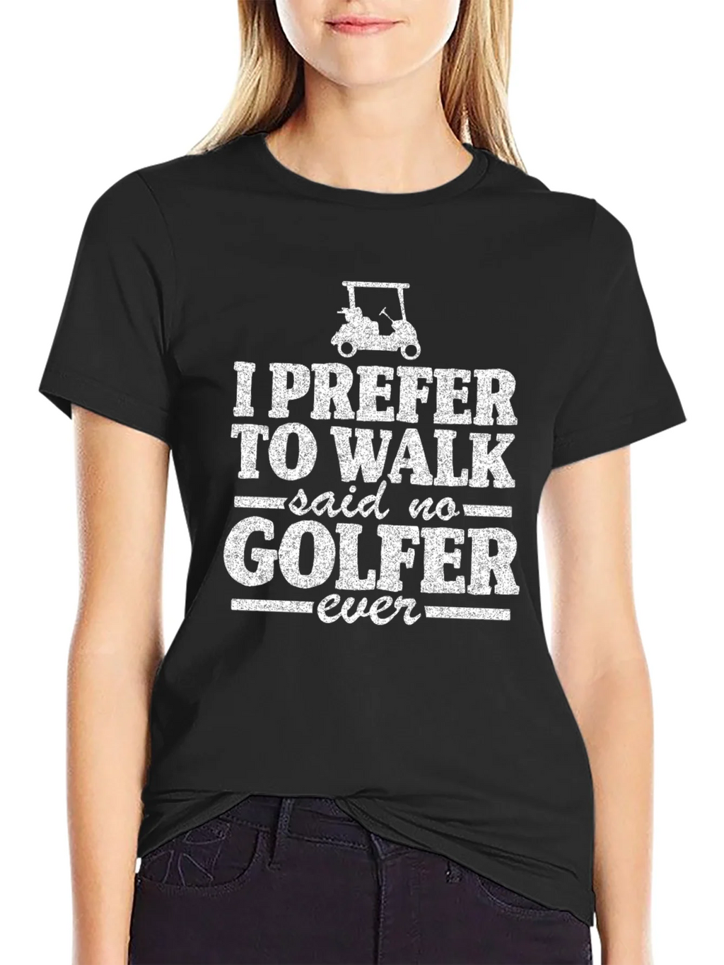 Funny Golf T-Shirt: I Prefer to Walk - Said No Golfer Ever product image 2