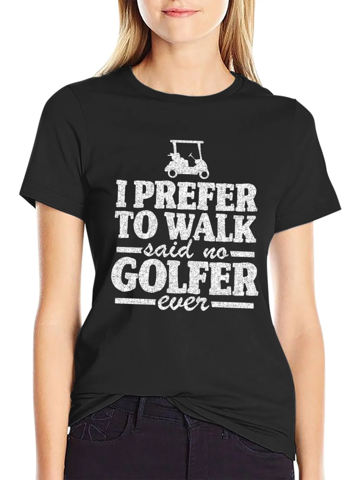 Funny Golf T-Shirt: I Prefer to Walk - Said No Golfer Ever product image 2