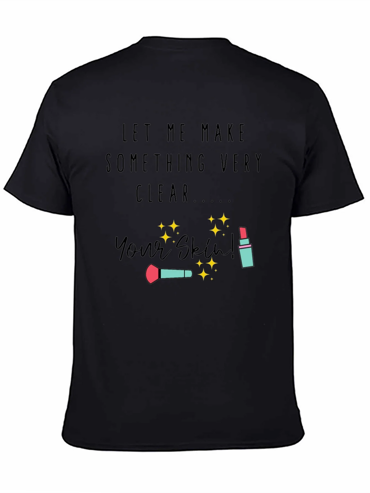 Makeup Artist T-Shirt | Your Skin product image 4