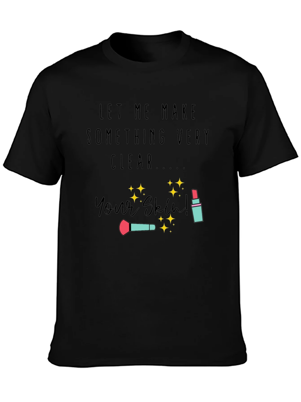 Makeup Artist T-Shirt | Your Skin product image 3
