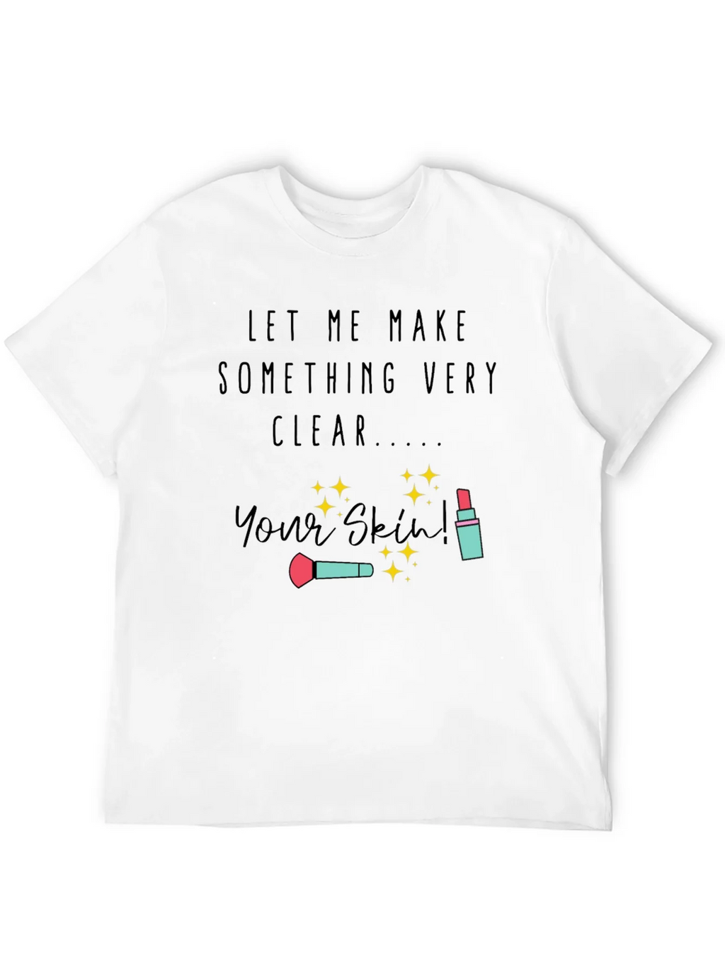 Makeup Artist T-Shirt | Your Skin product image 11