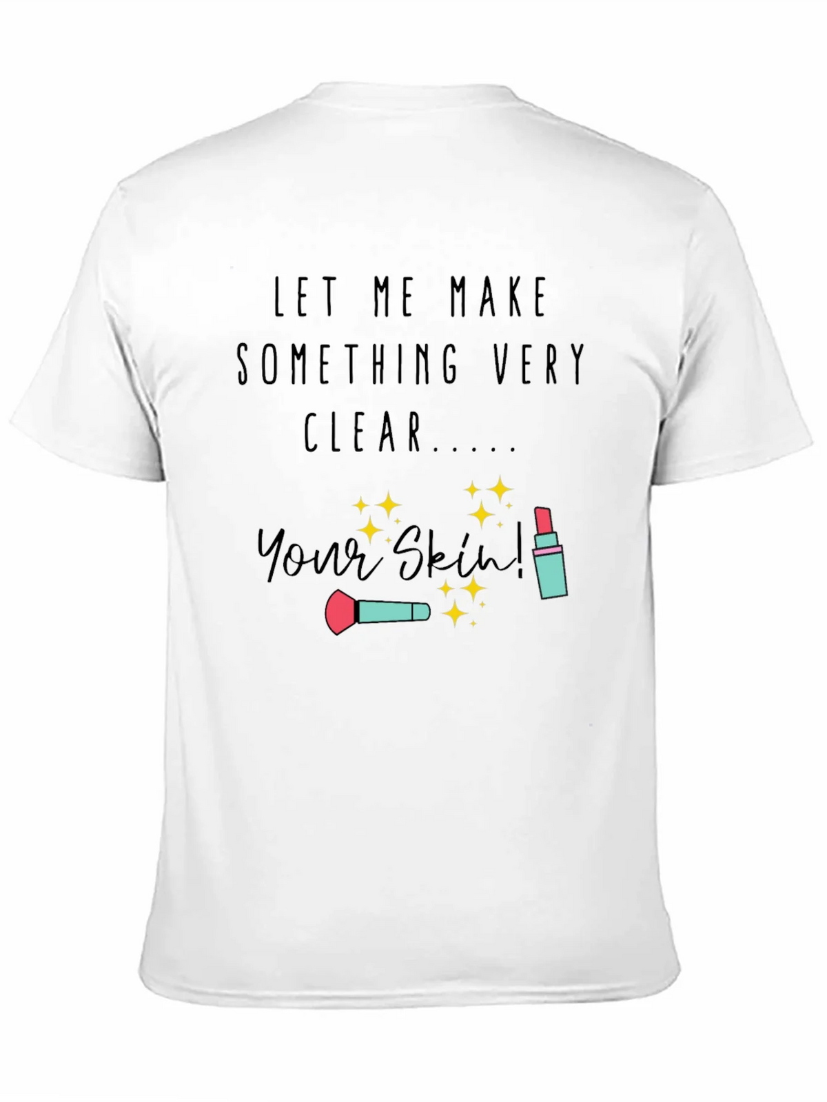 Makeup Artist T-Shirt | Your Skin product image 10