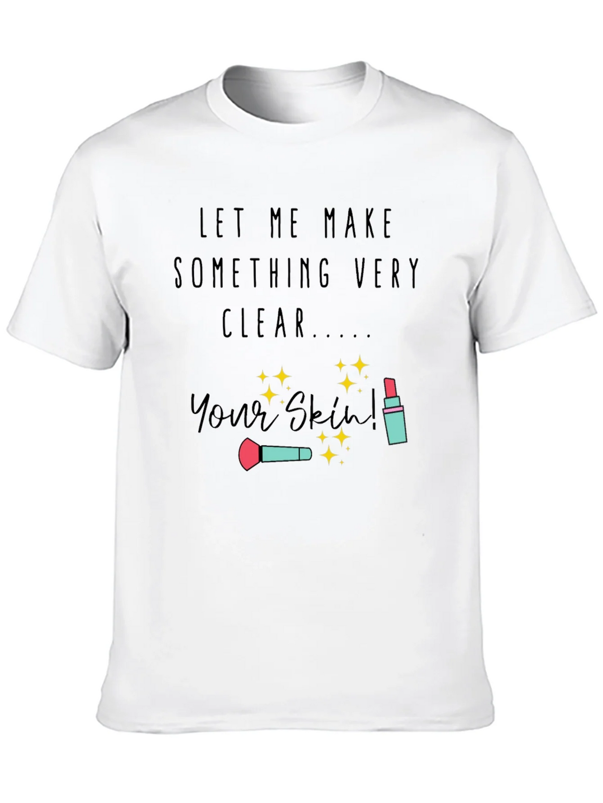 Makeup Artist T-Shirt | Your Skin product image 9