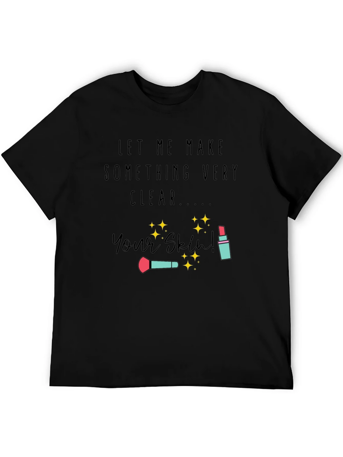 Makeup Artist T-Shirt | Your Skin product image 5