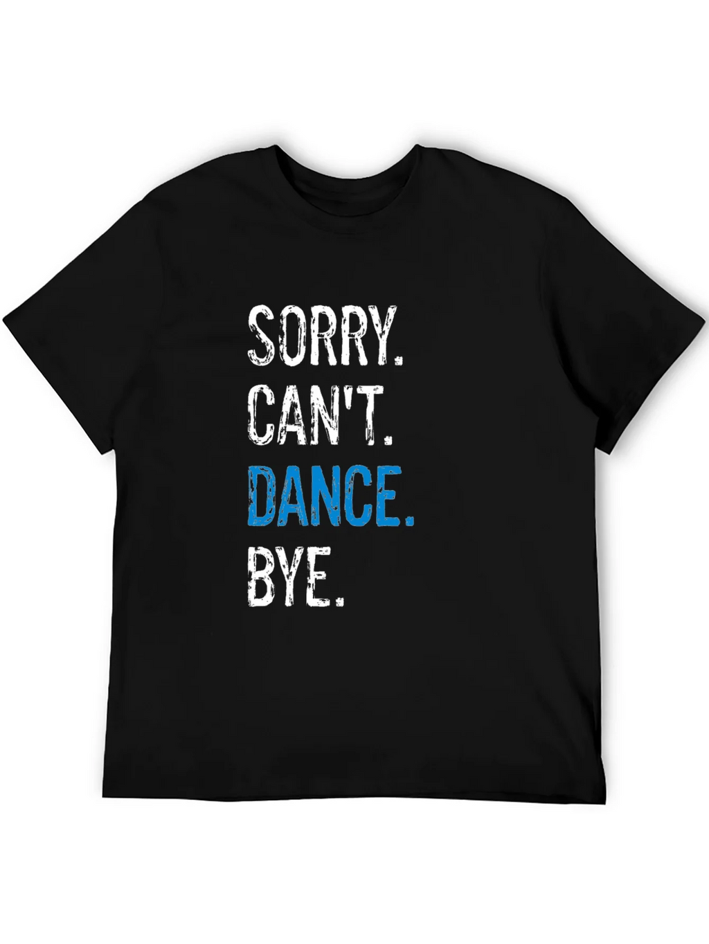 Funny Dance T-Shirt - Sorry Cant. Bye. product image 5