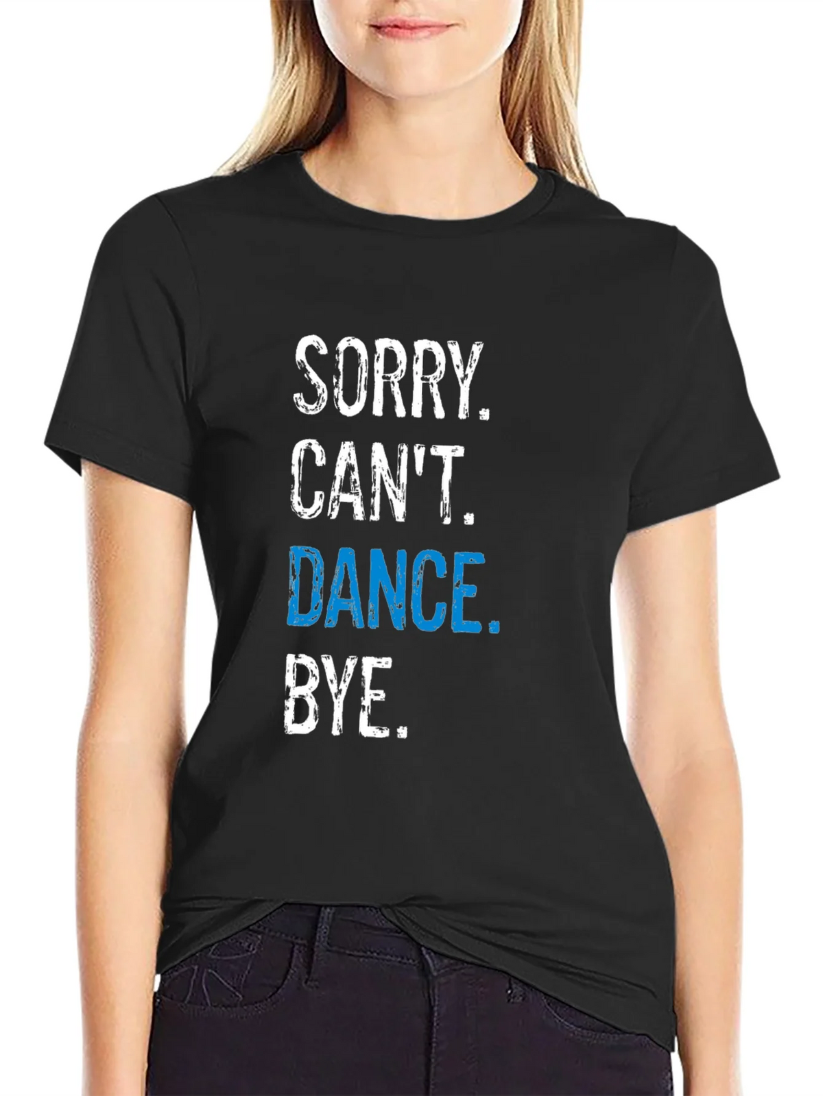 Funny Dance T-Shirt - Sorry Cant. Bye. product image 2