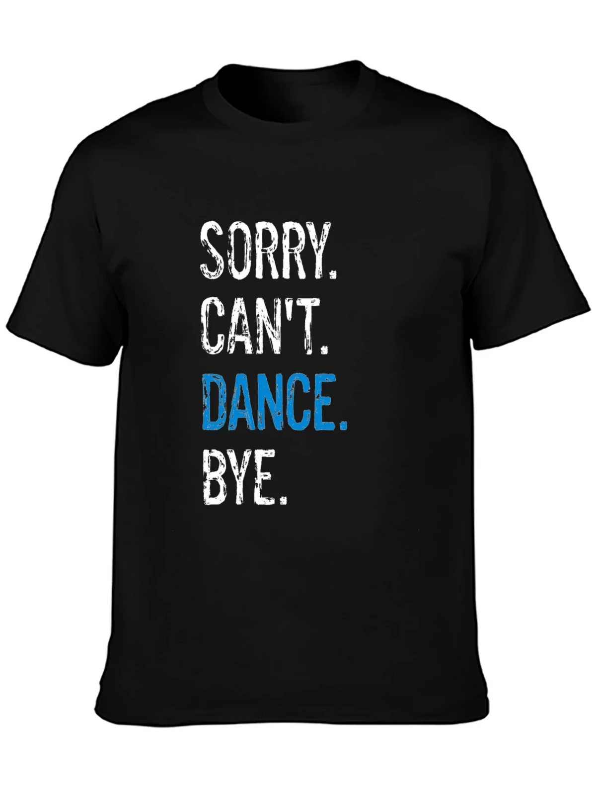 Funny Dance T-Shirt - Sorry Cant. Bye. product image 3