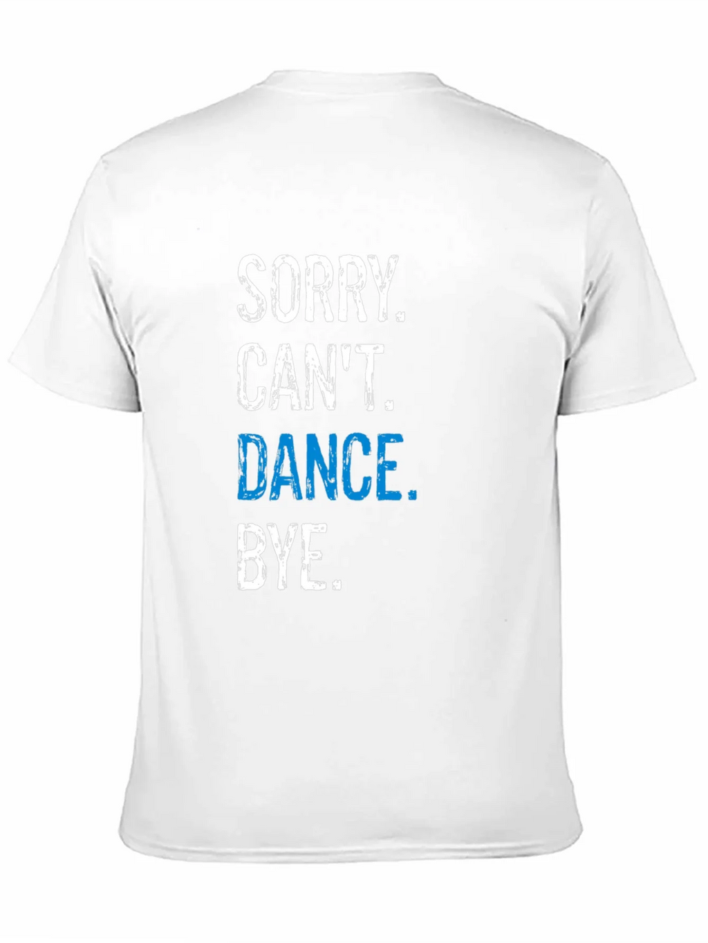 Funny Dance T-Shirt - Sorry Cant. Bye. product image 10